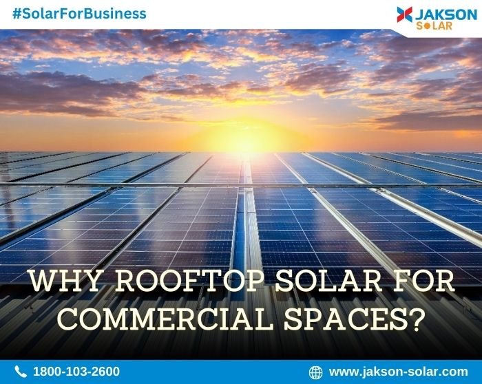 Why rooftop solar for commercial spaces Jakson Solar